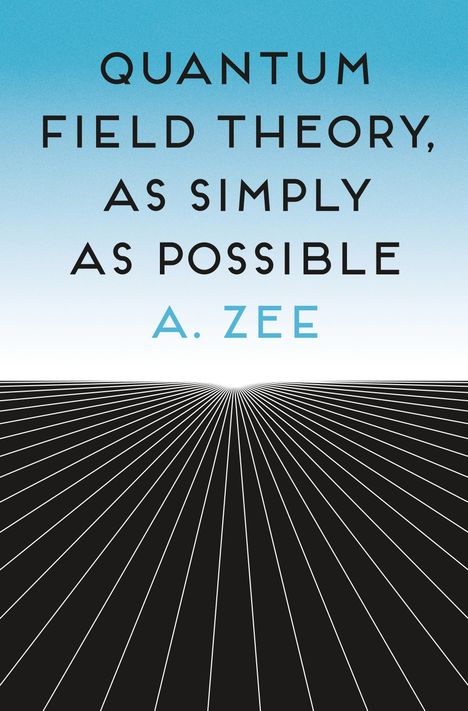 Anthony Zee: Quantum Field Theory, as Simply as Possible, Buch