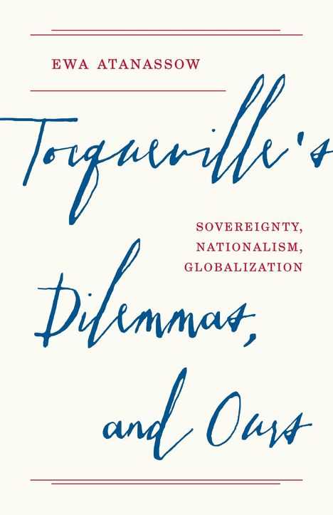 Ewa Atanassow: Tocqueville's Dilemmas, and Ours, Buch