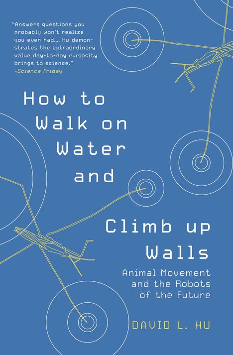 David Hu: How to Walk on Water and Climb Up Walls, Buch