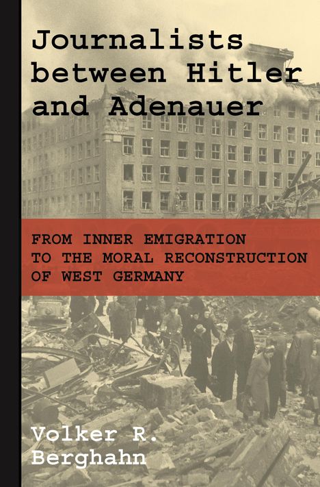 Volker R Berghahn: Journalists Between Hitler and Adenauer, Buch