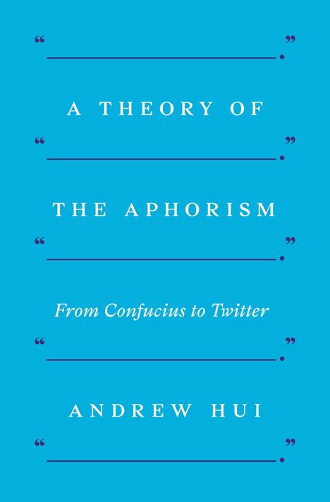 Andrew Hui: A Theory of the Aphorism, Buch