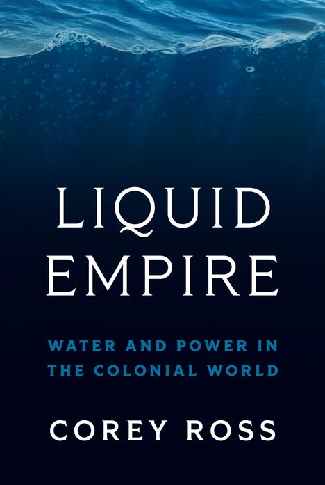 Corey Ross: Liquid Empire, Buch