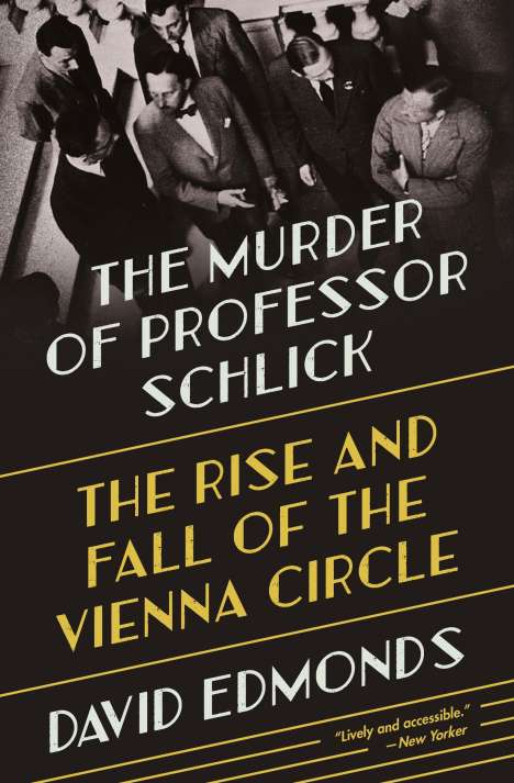 David Edmonds: The Murder of Professor Schlick, Buch