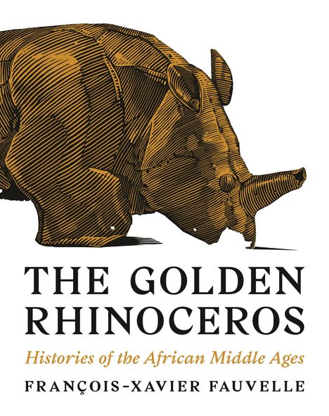 François-Xavier Fauvelle: The Golden Rhinoceros, Buch