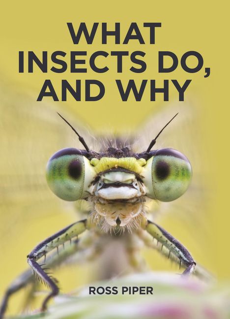 Ross Piper: What Insects Do, and Why, Buch