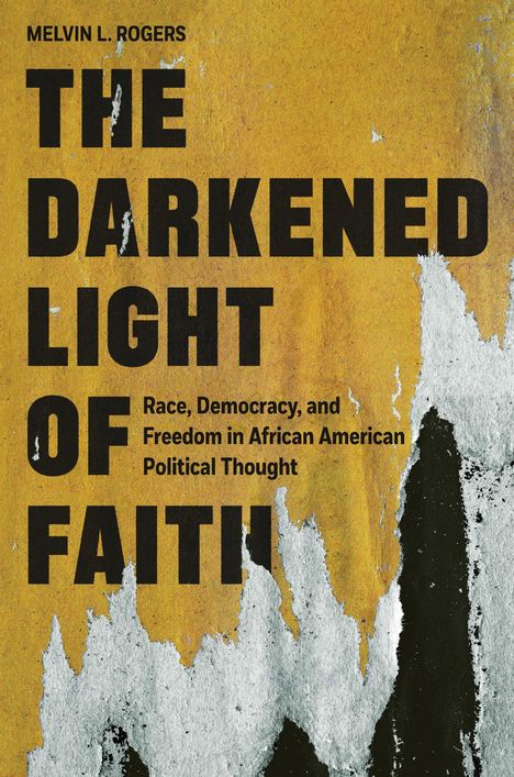 Melvin L Rogers: The Darkened Light of Faith, Buch