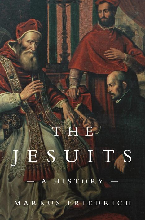 Markus Friedrich: The Jesuits, Buch