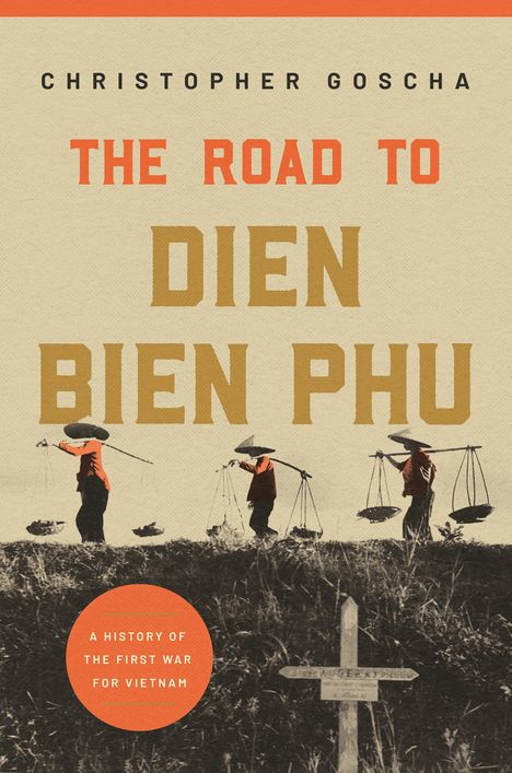 Christopher Goscha: The Road to Dien Bien Phu, Buch