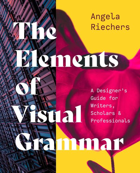 Angela Riechers: The Elements of Visual Grammar, Buch