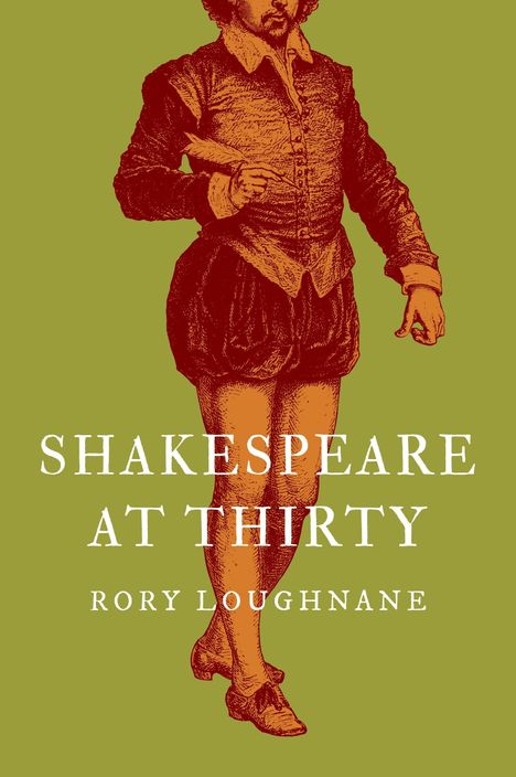 "SHAKESPEARE AT THIRTY" und "RORY LOUGHNANE" in Großbuchstaben. Illustration eines Mannes mit historischer Kleidung.