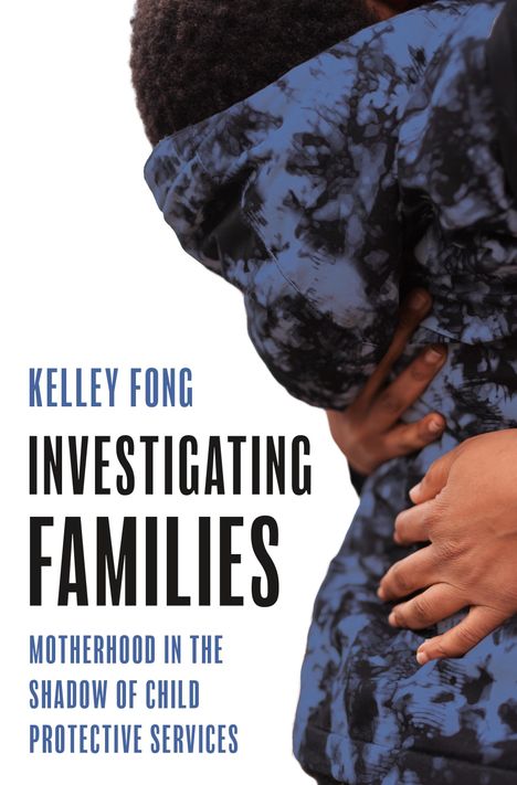 Kelley Fong: Investigating Families, Buch