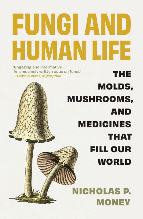 Nicholas P Money: Fungi and Human Life, Buch