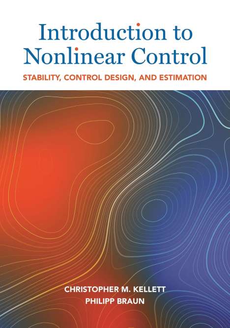 Christopher M. Kellett: Introduction to Nonlinear Control, Buch