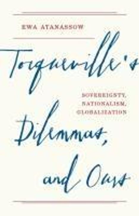 Ewa Atanassow: Tocqueville's Dilemmas, and Ours, Buch