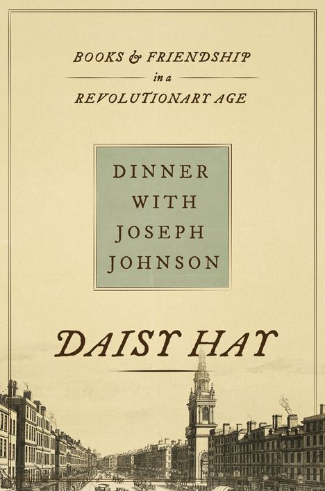 Daisy Hay: Dinner with Joseph Johnson, Buch