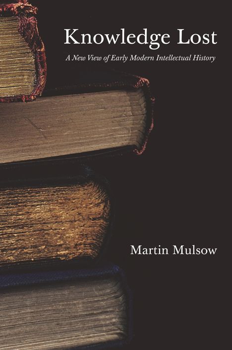 Martin Mulsow: Knowledge Lost, Buch