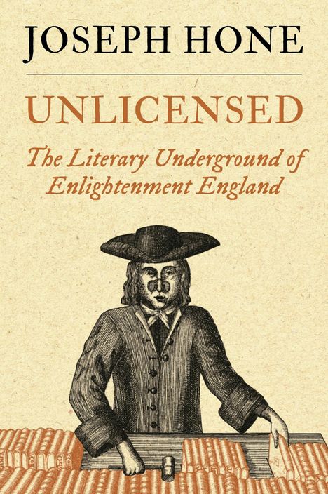 Joseph Hone, "Unlicensed: The Literary Underground of Enlightenment England". Illustration eines Mannes mit Hut.