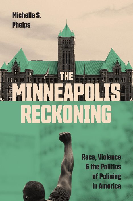Michelle S. Phelps: The Minneapolis Reckoning, Buch