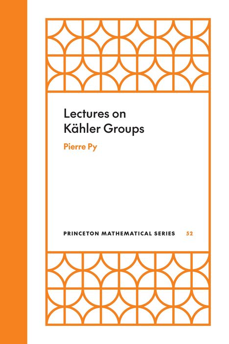 Pierre Py: Lectures on Kahler Groups, Buch