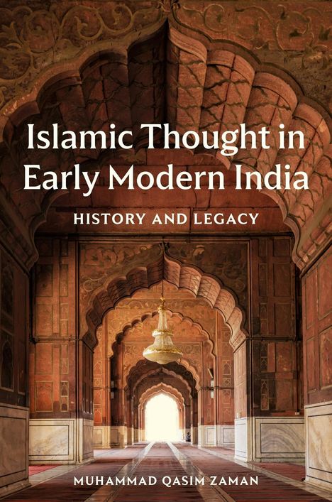 Text: "Islamic Thought in Early Modern India: History and Legacy, Muhammad Qasim Zaman." Ein prachtvoller, verzierter Innenraum.