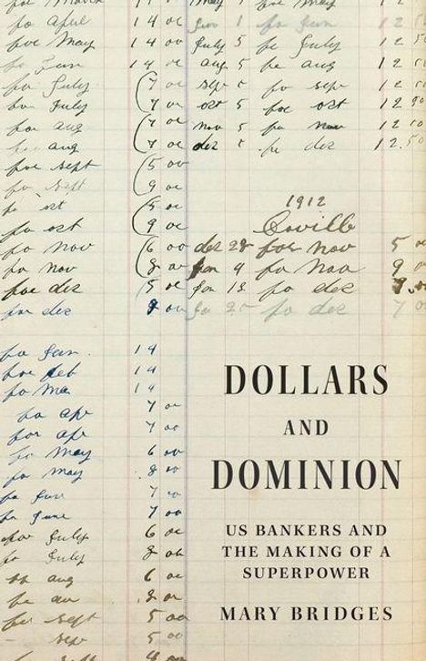 Text: "Dollars and Dominion: US Bankers and the Making of a Superpower" von Mary Bridges. Hintergrund: Alte Buchhaltungsseiten.