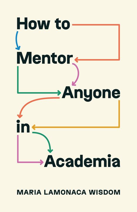 Maria Lamonaca Wisdom: How to Mentor Anyone in Academia, Buch