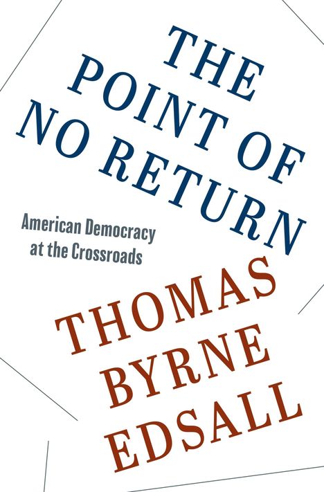 „THE POINT OF NO RETURN“, „American Democracy at the Crossroads“, „THOMAS BYRNE EDSALL“ in verschiedenen Schriftarten.