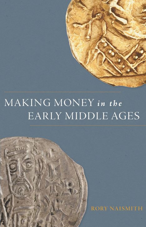 Rory Naismith: Making Money in the Early Middle Ages, Buch