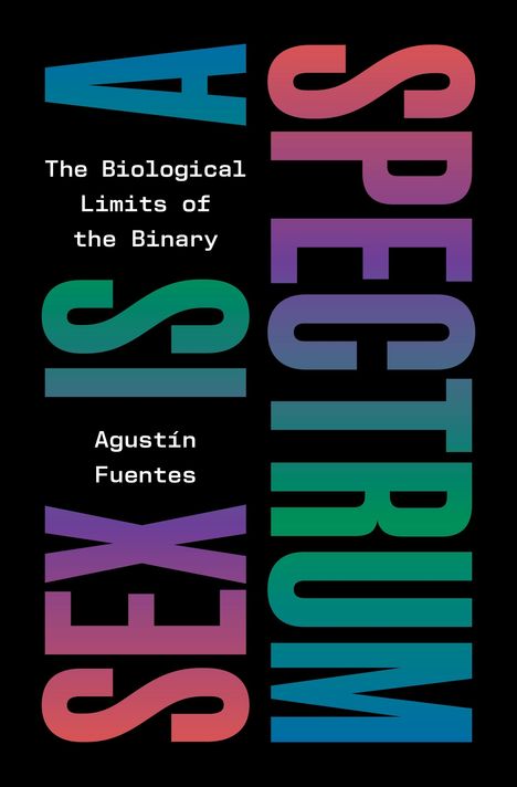 Agustín Fuentes: Sex Is a Spectrum, Buch