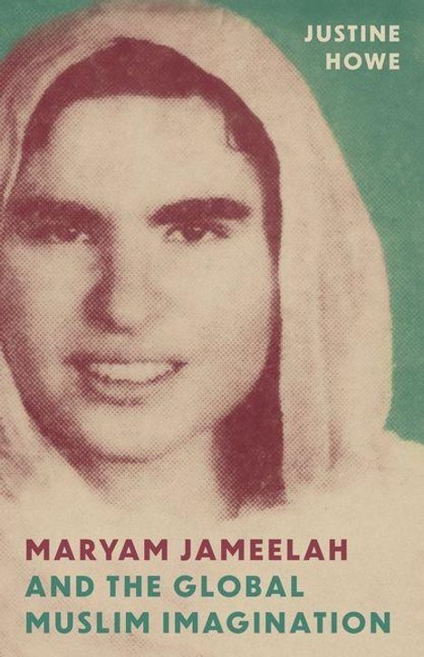 Justine Howe, Maryam Jameelah and the Global Muslim Imagination. Sepia-Porträt einer Frau im Schleier.