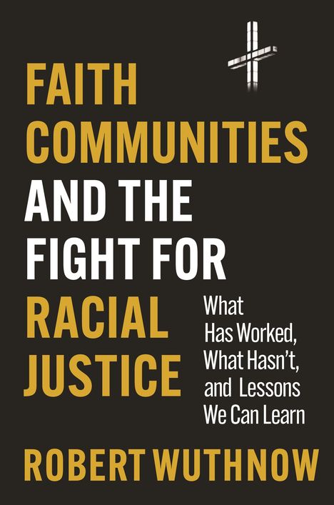 Robert Wuthnow: Faith Communities and the Fight for Racial Justice, Buch