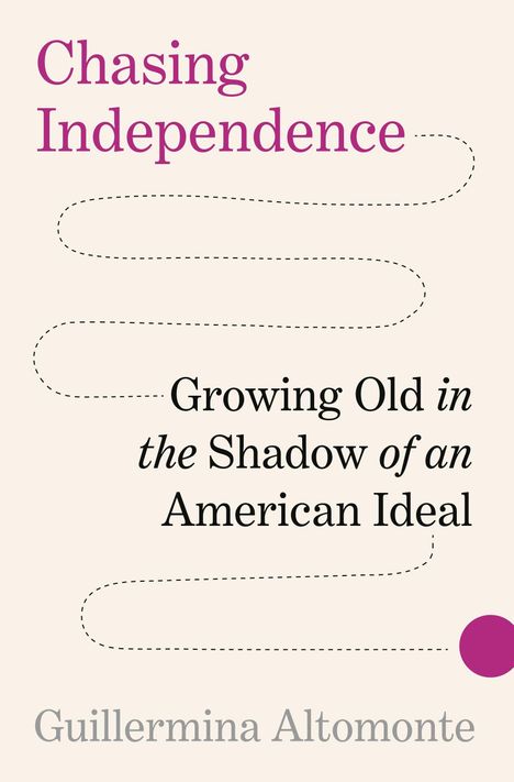 "Chasing Independence: Growing Old in the Shadow of an American Ideal" von Guillermina Altomonte. Punkte und Linien.