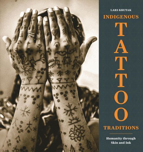 Lars Krutak: Indigenous Tattoo Traditions, Buch