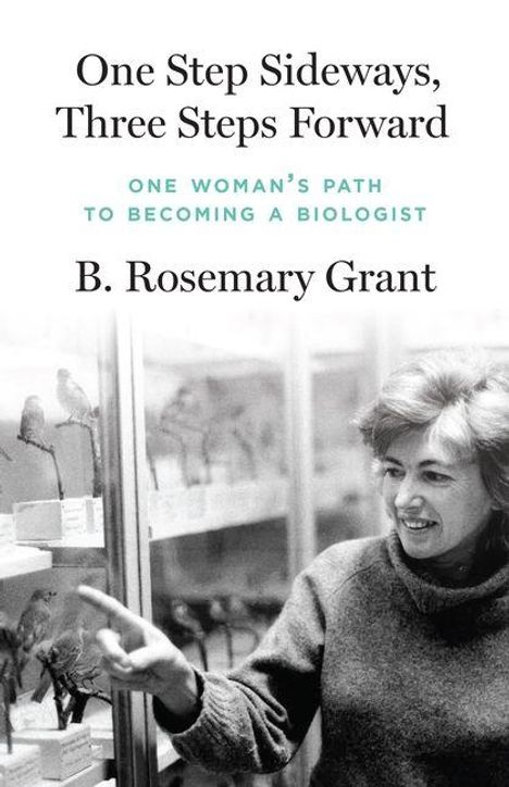 "One Step Sideways, Three Steps Forward. One Woman’s Path to Becoming a Biologist. B. Rosemary Grant." Frau betrachtet Vögel.