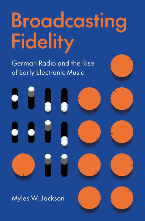 Myles W. Jackson: Broadcasting Fidelity, Buch
