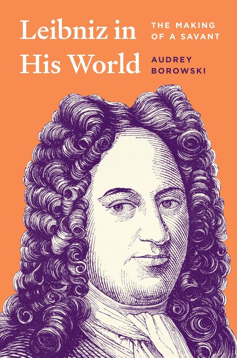 Audrey Borowski: Leibniz in His World, Buch
