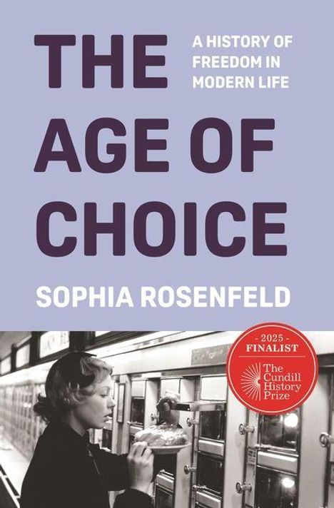 „The Age of Choice: A History of Freedom in Modern Life“ von Sophia Rosenfeld. Frau entnimmt Essen aus Automaten.