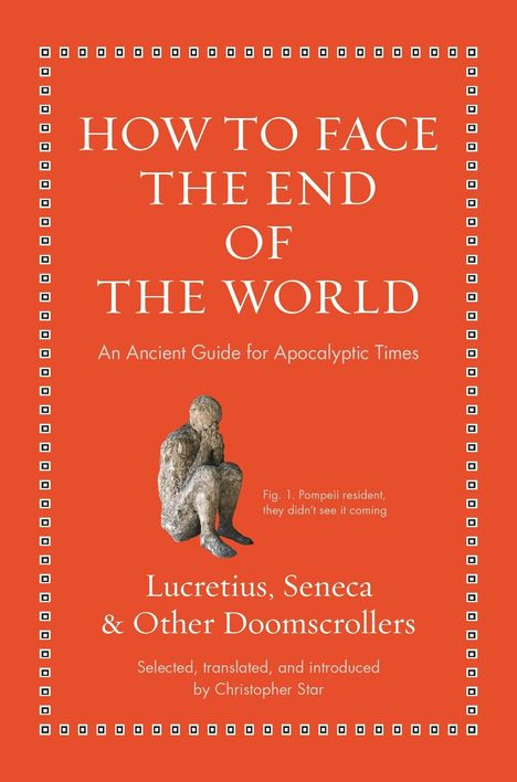 Titel in Weiß auf Rot: "HOW TO FACE THE END OF THE WORLD". Bild einer steinernen Figur aus Pompeji.