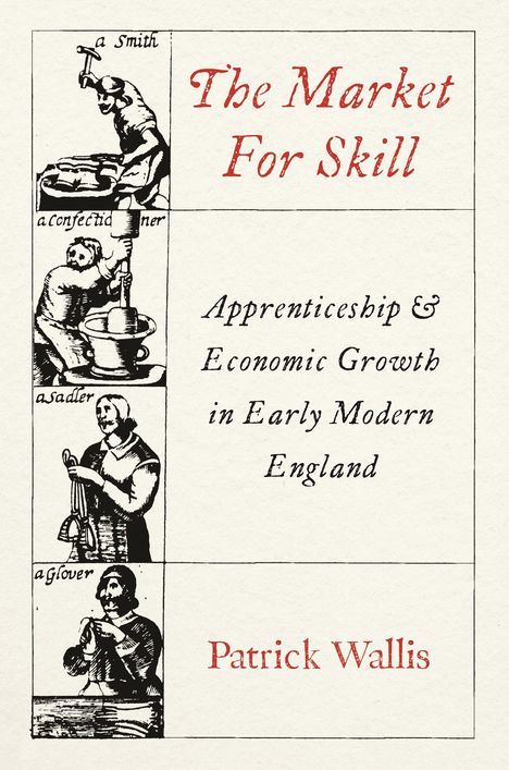 Patrick Wallis: The Market for Skill, Buch