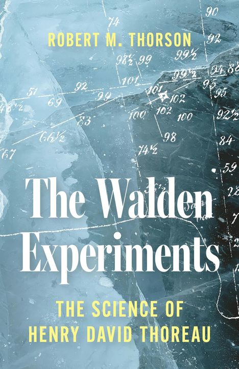 "Robert M. Thorson: The Walden Experiments - The Science of Henry David Thoreau" in weißen und gelben Buchstaben auf Eis.