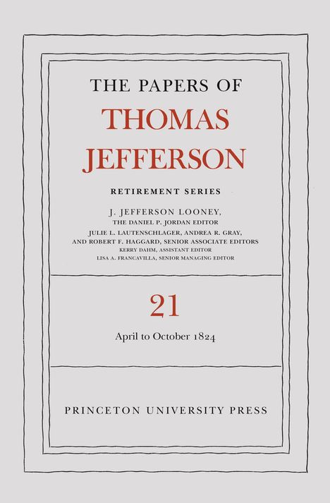 Thomas Jefferson: The Papers of Thomas Jefferson, Retirement Series, Volume 21, Buch