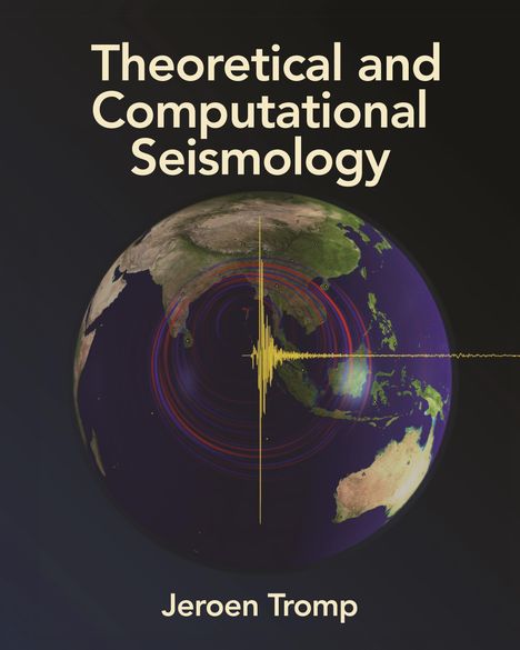 Jeroen Tromp: Theoretical and Computational Seismology, Buch