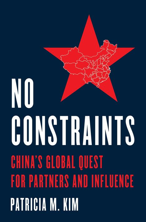 „NO CONSTRAINTS: CHINA'S GLOBAL QUEST FOR PARTNERS AND INFLUENCE“ von Patricia M. Kim. Eine rote Karte Chinas auf rotem Stern.