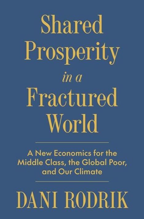 Dani Rodrik: Shared Prosperity in a Fractured World, Buch