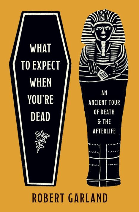 "What to Expect When You're Dead" steht auf einem Sarg. Daneben ein altägyptischer Sarkophag auf gelbem Hintergrund.