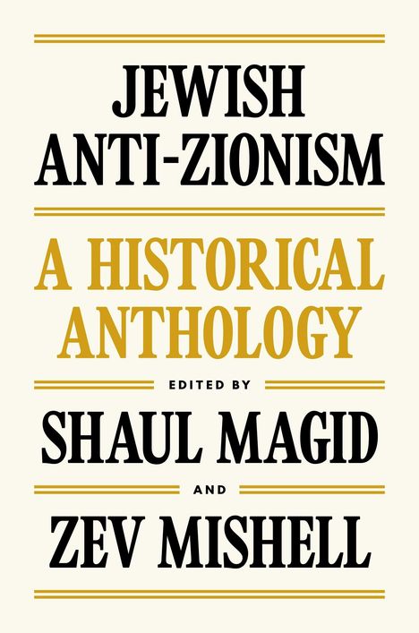 Text: "Jewish Anti-Zionism: A Historical Anthology, edited by Shaul Magid and Zev Mishell." Schlichte Gestaltung.
