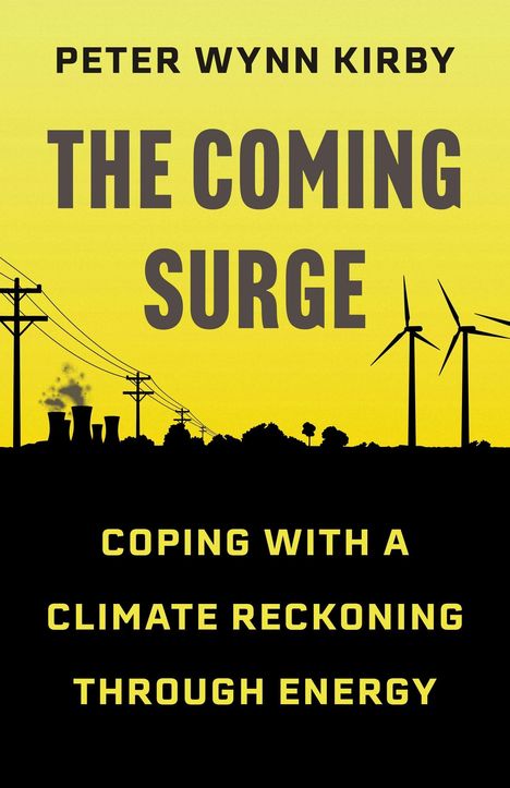 „The Coming Surge“ von Peter Wynn Kirby; „Coping with a climate reckoning through energy“; Strommasten und Windräder.