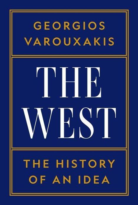 GEORGIOS VAROUXAKIS. THE WEST. THE HISTORY OF AN IDEA. Dunkelblauer Hintergrund, goldener und weißer Text.