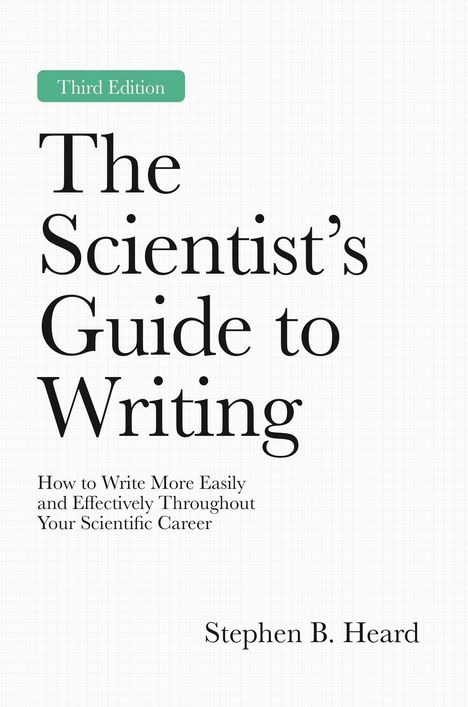 „Third Edition“, „The Scientist’s Guide to Writing“, „Stephen B. Heard“. Weißer Hintergrund, schlichte Gestaltung.