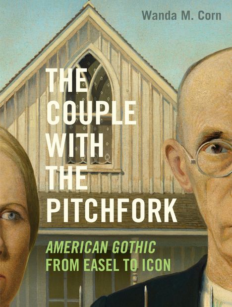 Text: "The Couple with the Pitchfork. American Gothic from Easel to Icon, Wanda M. Corn." Illustration mit Gesichtsauschnitten.